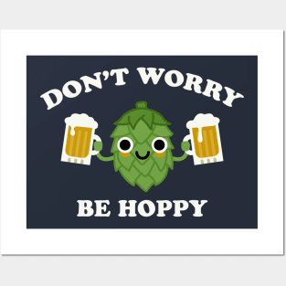 Don't Worry Be Hoppy Funny Beer Hops IPA Posters and Art